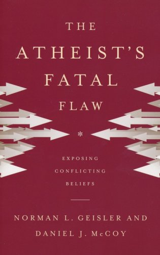 Cover of The Atheist's Fatal Flaw: Exposing Conflicting Beliefs