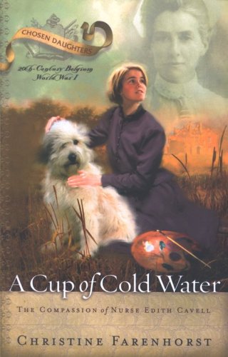 Cover of A Cup of Cold Water: The Compassion of Nurse Edith Cavell
