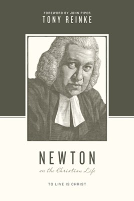 Cover of Newton on the Christian Life: To Live Is Christ - eBook