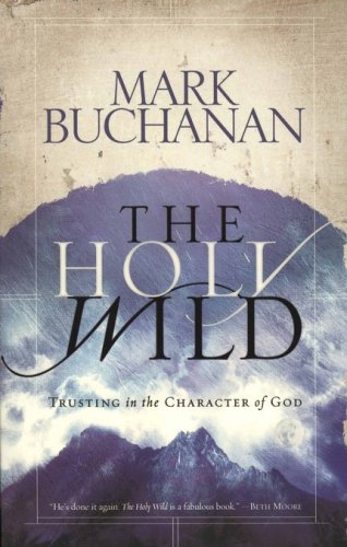 Cover of The Holy Wild: Trusting the Character of God