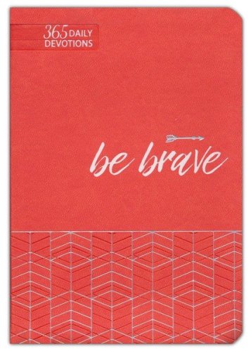 Cover of Be Brave: 365 Daily Devotions