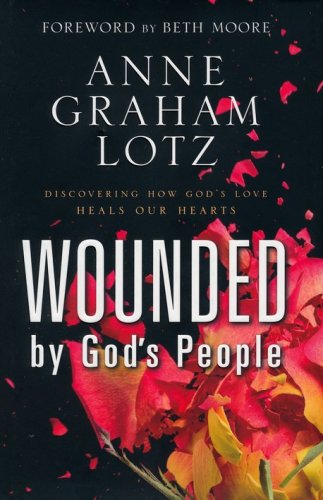 Cover of Wounded by God's People: Discovering How God's Love Heals Our Hearts