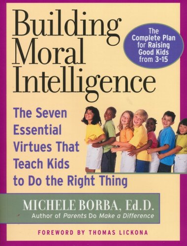 Cover of Building Moral Intelligence: The Seven Essential Virtues That Teach Kids to Do the Right Thing