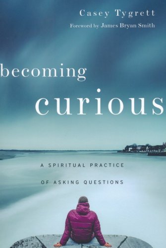Cover of Becoming Curious: A Spiritual Practice of Asking Questions
