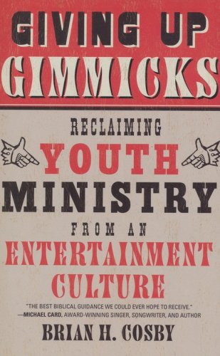 Cover of Giving Up Gimmicks: Reclaiming Youth Ministry from an Entertainment Culture