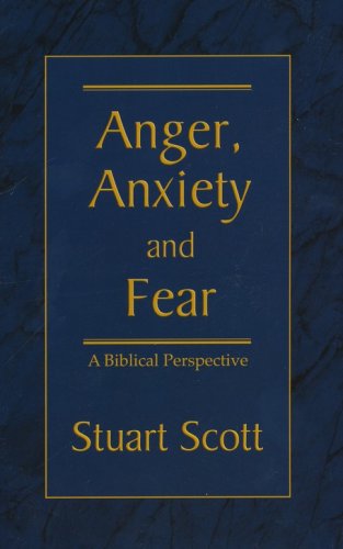 Cover of Anger, Anxiety and Fear: A Biblical Perspective