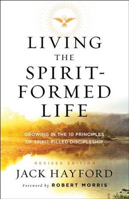 Cover of Living the Spirit-Formed Life: Growing in the 10 Principles of Spirit-Filled Discipleship / Revised - eBook
