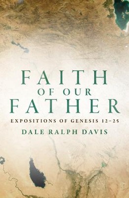 Cover of Faith Of Our Father: Expositions of Genesis 12-25 - eBook