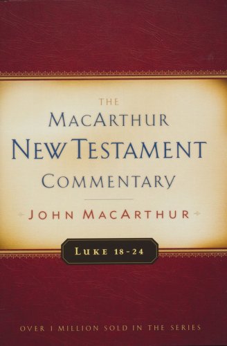 Cover of Luke 18-24: The MacArthur New Testament Commentary