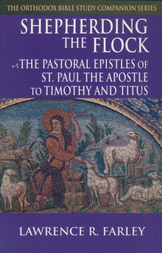 Cover of Shepherding the Flock: The Pastoral Epistles of St. Paul the Apostle to Timothy and Titus