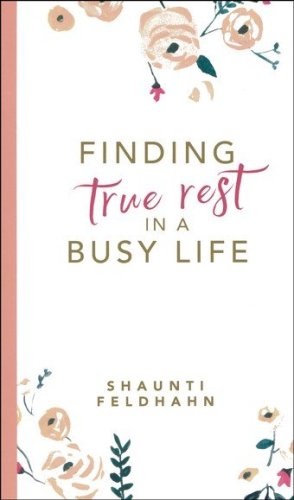 Cover of Finding True Rest in a Busy Life