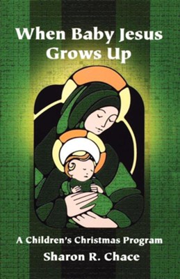 Cover of When Baby Jesus Grows Up: A Children's Christmas Program