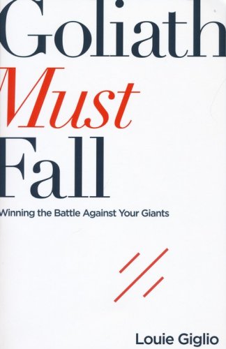 Cover of Goliath Must Fall: Winning the Battle Against Your Giants