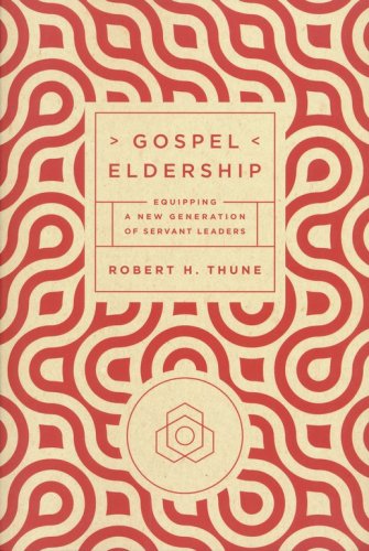 Cover of Gospel Eldership: Equipping a New Generation of Servant Leaders