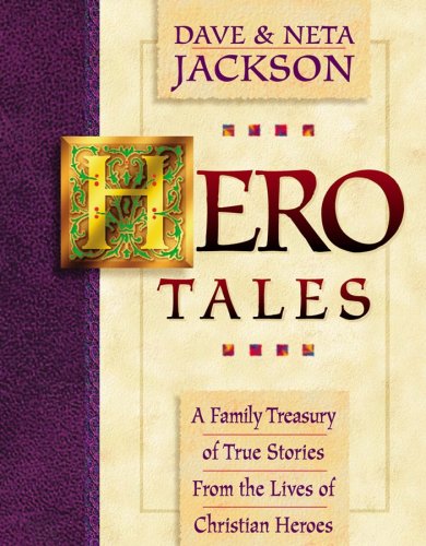 Cover of Hero Tales: A Family Treasury of True Stories from the Lives of Christian Heroes, Volume I