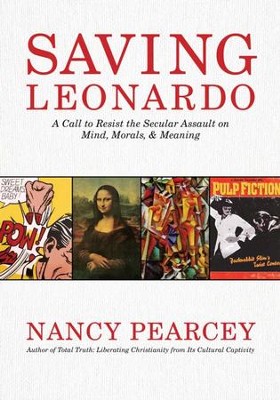 Cover of Saving Leonardo: A Call to Resist the Secular Assault on Mind, Morals, and Meaning - eBook