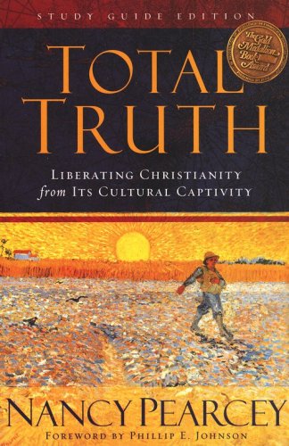 Cover of Total Truth: Liberating Christianity from Its Cultural Captivity (Study Guide Edition)