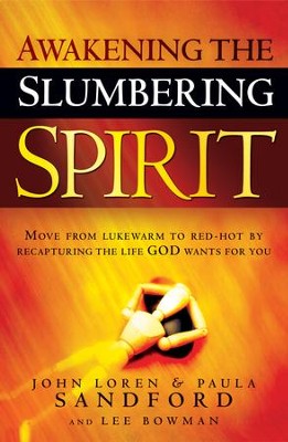Cover of Awakening The Slumbering Spirit: Move from lukewarm to red-hot by recapturing the life God wants for you - eBook