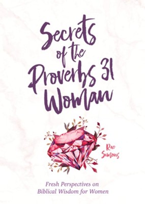 Cover of Secrets of the Proverbs 31 Woman: Fresh Perspectives on Biblical Wisdom for Women - eBook