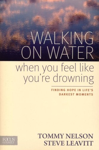 Cover of Walking on Water When You Feel Like You're Drowning: Finding Hope in Life's Darkest Moments