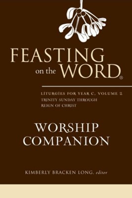 Cover of Feasting on the Word Worship Companion: Liturgies for Year C, Volume 2, Trinity Sunday through Reign of Christ - eBook