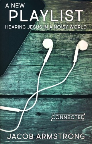 Cover of A New Playlist: Hearing Jesus in a Noisy World