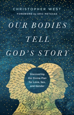 Cover of Our Bodies Tell God's Story: Discovering the Divine Plan for Love, Sex, and Gender - eBook
