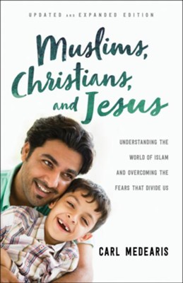 Cover of Muslims, Christians, and Jesus: Understanding the World of Islam and Overcoming the Fears That Divide Us / Revised - eBook