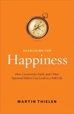 Cover of Searching for Happiness: How Generosity, Faith, and Other Spiritual Habits Can Lead to a Full Life - eBook