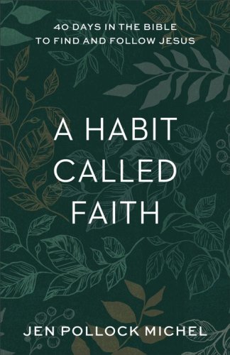 Cover of A Habit Called Faith: 40 Days in the Bible to Find and Follow Jesus