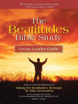 Cover of The Beatitudes Bible Study: Taking the Beatitudes Message to This Generation