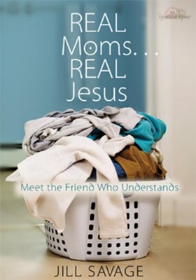 Cover of Real Moms...Real Jesus: Meet the Friend Who Understands - eBook