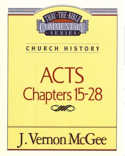 Cover of Acts Chapters 15- 28: Thru the Bible Commentary Series