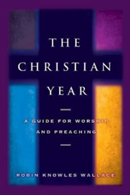 Cover of The Christian Year: A Guide for Worship and Preaching - eBook