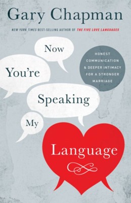 Cover of Now You're Speaking My Language: Honest Communication and Deeper Intimacy for a Stronger Marriage / Revised - eBook
