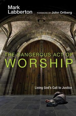 Cover of The Dangerous Act of Worship: Living God's Call to Justice - eBook