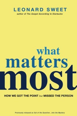 Cover of What Matters Most: How We Got the Point but Missed the Person - eBook
