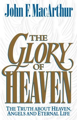 Cover of The Glory of Heaven: The Truth about Heaven, Angels and Eternal Life - eBook