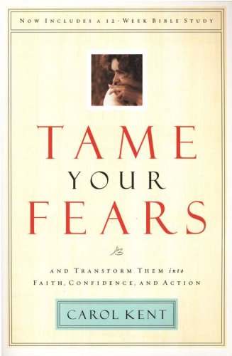 Cover of Tame Your Fears: And Transform Them Into Faith, Confidence, and Action