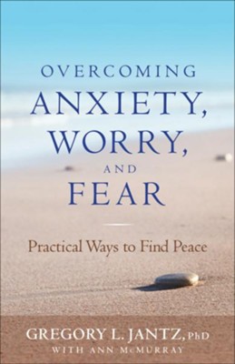 Cover of Overcoming Anxiety, Worry, and Fear: Practical Ways to Find Peace - eBook