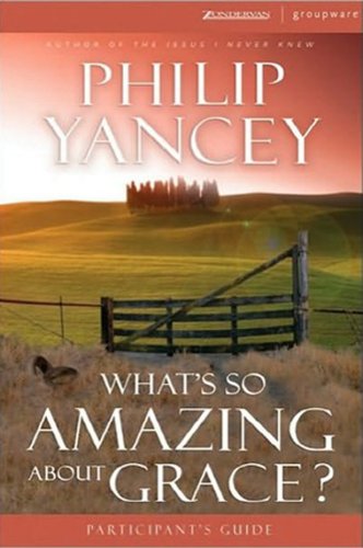 Cover of What's So Amazing About Grace Participant's Guide with DVD: A Ten Session Investigation of Grace