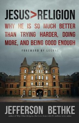 Cover of Jesus > Religion: Why He Is So Much Better Than Trying Harder, Doing More, and Being Good Enough - eBook
