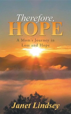 Cover of Therefore, Hope: A Mom's Journey in Loss and Hope