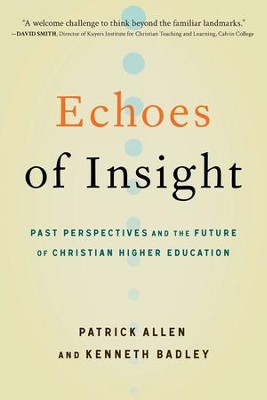 Cover of Echoes of Insight: Past Perspectives and the Future of Christian Higher Education