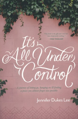 Cover of It's All Under Control: A Journey of Letting Go, Hanging On, and Finding a Peace You Almost Forgot was Possible, Softcover