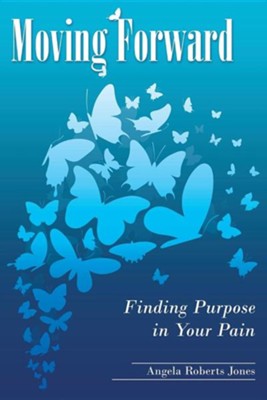 Cover of Moving Forward: Finding Purpose in Your Pain