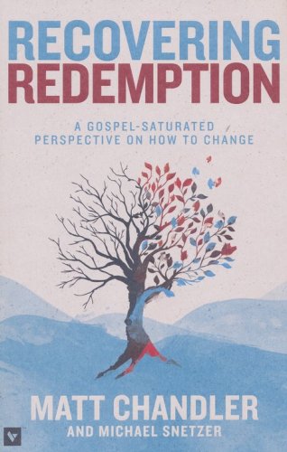 Cover of Recovering Redemption: A Gospel-Saturated Perspective on How to Change