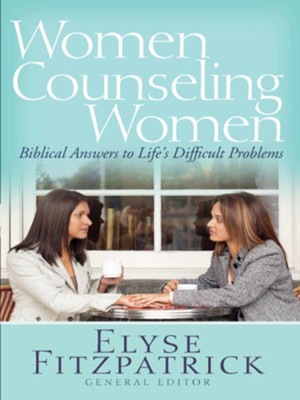 Cover of Women Counseling Women: Biblical Answers to Life's Difficult Problems - eBook
