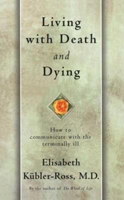 Cover of Living with Death and Dying: How to Communicate with the Terminally Ill