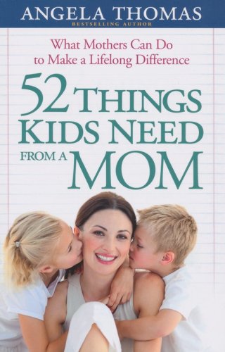 Cover of 52 Things Kids Need from a Mom